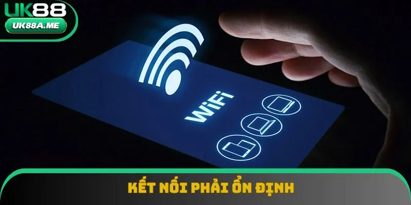 Nên sử dụng những đường truyền mạng ổn định Nên sử dụng những đường truyền mạng ổn định