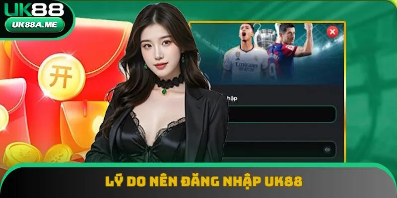 Lý do người chơi nên đăng nhập UK88 Lý do người chơi nên đăng nhập UK88