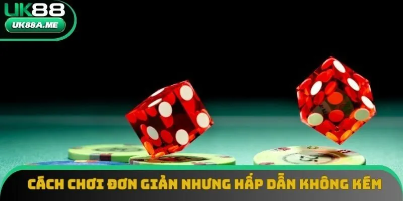Cách chơi đơn giản nhưng hấp dẫn không kém Cách chơi đơn giản nhưng hấp dẫn không kém