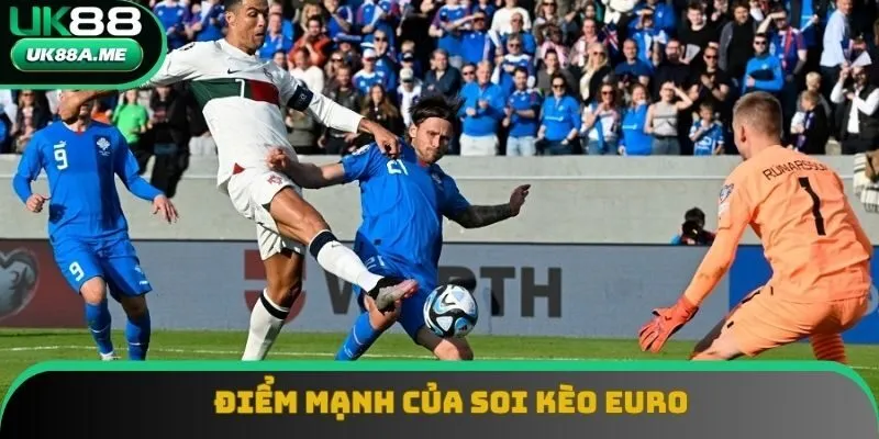 Lý do riêng biệt, đặc thù nào khiến soi kèo euro hấp dẫn bet thủ?