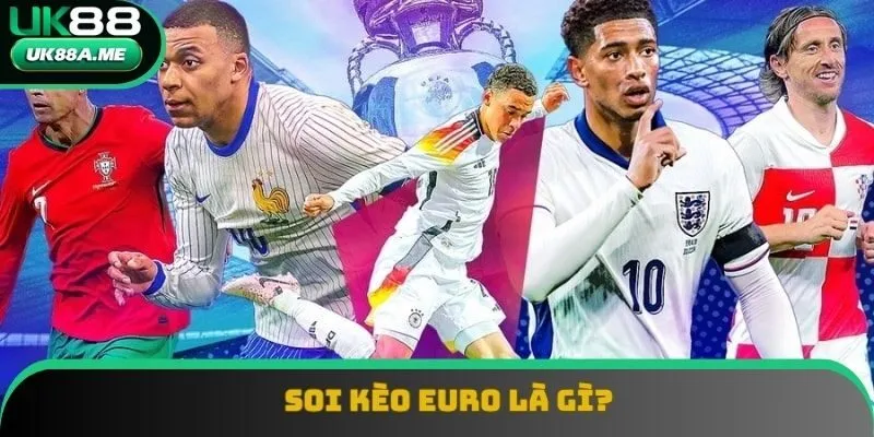 Soi kèo Euro là khái niệm quá quen thuộc với dân chơi bóng lâu năm