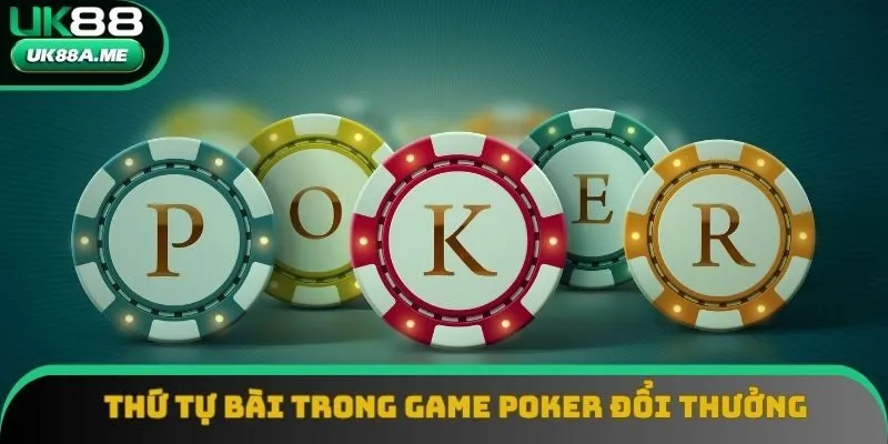 Thứ tự sắp xếp cụ thể hội viên nên biết để chơi Poker như cao thủ