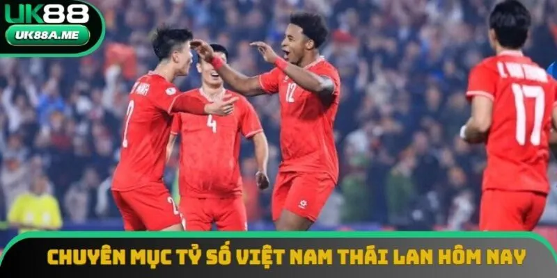 Khám phá nội dung quan trọng của mục tỷ số Việt Nam Thái Lan hôm nay Khám phá nội dung quan trọng của mục tỷ số Việt Nam Thái Lan hôm nay