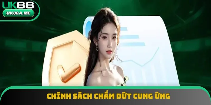 Chính sách chấm dứt cung cấp dịch vụ UK88 Chính sách chấm dứt cung cấp dịch vụ UK88