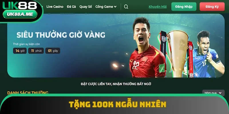 Hoạt động tặng thưởng 100K ngẫu nhiên Hoạt động tặng thưởng 100K ngẫu nhiên